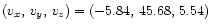 $(v_x,\, v_y,\, v_z) = (-5.84,\, 45.68,\, 5.54)$