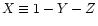 $X \equiv 1 - Y - Z$