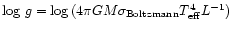 $\log\, g =
\log\, (4 \pi G M \sigma_{\rm Boltzmann} T^{4}_{\rm eff} L^{-1})$