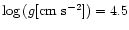 $\log\,(g [{\rm cm~s}^{-2}]) = 4.5$