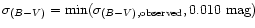 $\sigma_{(B-V)} =
\min(\sigma_{(B-V), {\rm observed}}, 0.010~{\rm mag})$