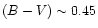 $(B-V) \sim
0.45$