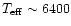 $T_{\rm eff} \sim 6400$