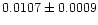 $0.0107\pm0.0009$