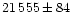 $21\,555\pm84$