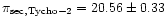 $\pi_{\rm sec,Tycho-2} = 20.56 \pm 0.33$