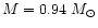 $M = 0.94~M_\odot$