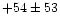 $ +54 \pm 53 $