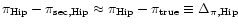 $\pi _{\rm Hip} - \pi _{\rm sec, Hip} \approx \pi _{\rm Hip} - \pi _{\rm true} \equiv \Delta _{\pi , {\rm Hip}}$