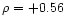 $\rho = +0.56$