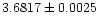 $ 3.6817\pm 0.0025$
