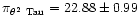 $\pi_{\theta^2~{\rm Tau}} = 22.88 \pm 0.99$