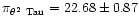 $\pi_{\theta^2~{\rm Tau}} = 22.68 \pm 0.87$