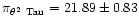 $\pi_{\theta^2~{\rm Tau}} = 21.89 \pm 0.83$