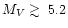 $M_V \mathrel {{\hbox to 0pt{\lower 3pt\hbox {$\sim $ }\hss }} \raise 2.0pt\hbox {$>$ }} 5.2$