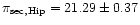 $\pi_{\rm sec,Hip} = 21.29 \pm 0.37$