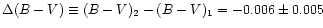 $\Delta(B-V) \equiv (B-V)_2 - (B-V)_1 =
-0.006 \pm 0.005$