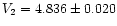 $V_2 = 4.836 \pm
0.020$