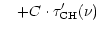 $\displaystyle \quad + C \cdot {\tau}^{\prime}_{\rm CH}(\nu)$
