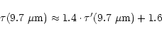 \begin{displaymath}\tau(9.7~\mu{\rm m}) \approx 1.4 \cdot {\tau}^{\prime}(9.7~\mu{\rm m}) + 1.6
\end{displaymath}