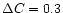 $\Delta C=0.3$