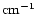 $\rm cm^{-1}$