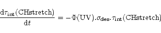 \begin{displaymath}\frac{{\rm d}\tau_{\rm int}({\rm CH stretch})}{{\rm d}t} = - \Phi({\rm UV}).\sigma_{\rm des}.
\tau_{\rm int}({\rm CH stretch})
\end{displaymath}