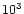 $\rm 10^3$