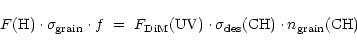 \begin{displaymath}F({\rm H}) \cdot \sigma_{\rm grain} \cdot f \ = \ F_{\rm DiM}...
...\cdot \sigma_{\rm des}({\rm CH}) \cdot n_{\rm grain}({\rm CH})
\end{displaymath}