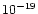 $\rm 10^{-19}$