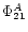 $\Phi_{21}^A$