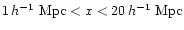$1\,
h^{-1}~{\rm Mpc} < x < 20\, h^{-1}~{\rm Mpc}$