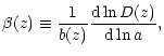 $\displaystyle \beta(z) \equiv {1\over b(z)} \frac{{\rm d}\ln D(z)}{{\rm d} \ln a} ,$