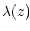 $\displaystyle \lambda(z)\!$