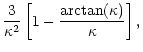 $\displaystyle {3\over\kappa^2}
\left[1-{{\arctan}(\kappa) \over \kappa}\right] ,$