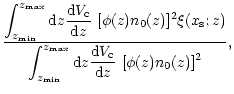 $\displaystyle {
{\displaystyle
\int_{z_{\rm min}}^{z_{\rm max}} {\rm d}z
{{\rm ...
...{z_{\rm max}} {\rm d}z
{{\rm d}V_{\rm c} \over {\rm d}z} ~[\phi(z)n_0(z)]^2}} ,$