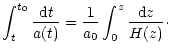 $\displaystyle \int_t^{t_0} {{\rm d}t \over a(t)}
= { 1 \over a_0 } \int_0^z {{\rm d} z \over H(z)}\cdot$