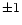 $\pm1$