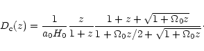 \begin{displaymath}D_{\rm c}(z) = {1 \over a_0 H_0} {z \over 1+z}
{1+z+\sqrt{1+\Omega_0z} \over 1 +\Omega_0 z/2 +\sqrt{1+\Omega_0z}}\cdot
\end{displaymath}
