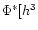$\Phi^\ast [h^3$