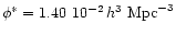 $\phi^*=1.40~10^{-2}\, h^3~{\rm Mpc}^{-3}$
