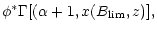 $\displaystyle \phi^* \Gamma[(\alpha+1,x(B_{\rm lim},z)] ,$