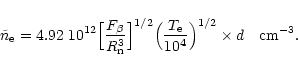 \begin{displaymath}\tilde{n}_{\rm e} = 4.92~10^{12}\Big[\frac{F_{\beta}}{R^{3}_{...
...\frac{T_{\rm e}}{10^{4}}\Big)^{1/2}\times d ~~~
\rm cm^{-3} .
\end{displaymath}