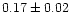 $0.17\pm 0.02$