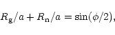 \begin{displaymath}R_{\rm g}/a + R_{\rm n}/a = \sin (\phi/2),
\end{displaymath}
