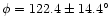 $\phi = 122.4\pm 14.4^{\circ}$
