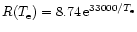 $R(T_{\rm e}) = 8.74\,{\rm e}^{33000/T_{\rm e}}$