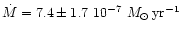 $\dot M = 7.4\pm 1.7~10^{-7}~M_{\odot}\,\rm yr^{-1}$