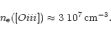 \begin{displaymath}n_{\rm e}([O{\sc iii}]) \approx 3~10^{7}\,\rm cm^{-3}.
\end{displaymath}
