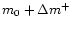 $m_{0} + \Delta m^{+}$
